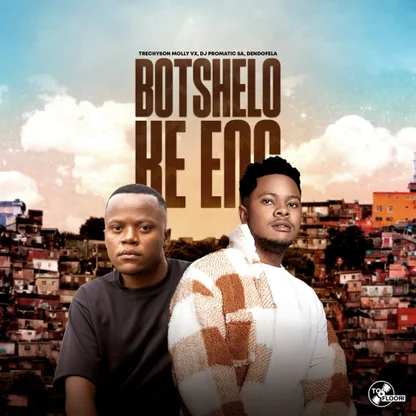 botshelo ke eng by DJ Promatic SA and Dendofela